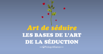 art de séduire : les bases de l'art de la séduction