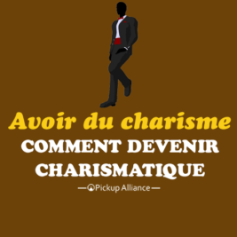 comment avoir du charisme : comment devenir charismatique