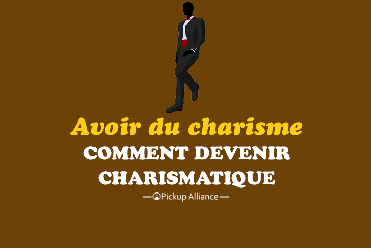 comment avoir du charisme : comment devenir charismatique