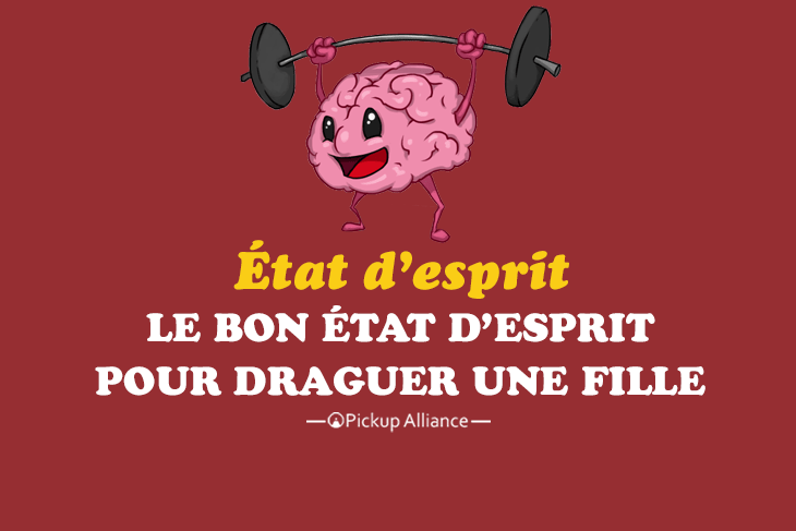 bon état d'esprit pour draguer une fille