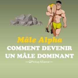 comment devenir un mâle alpha dominant