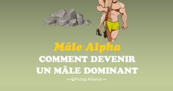 comment devenir un mâle alpha dominant