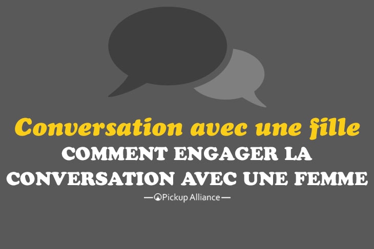 engager la discussion avec une fille : comment engager la conversation avec une fille