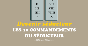 devenir séducteur : les 10 commandements du séducteurs