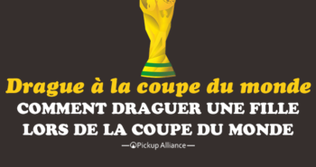 comment draguer une fille pendant la coupe du monde