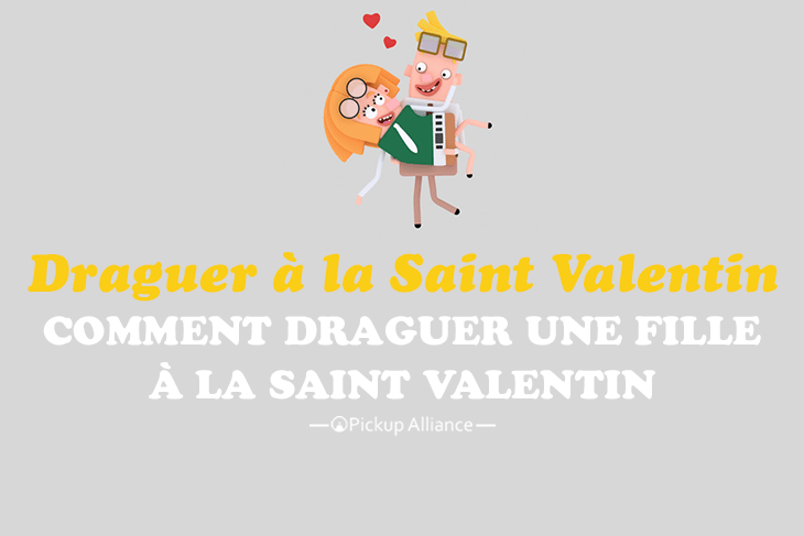 comment draguer une fille à la Saint Valentin