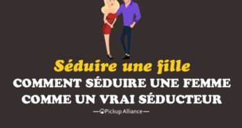 comment séduire une fille comme un vrai séducteur