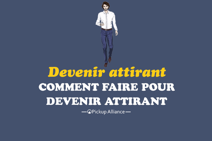 comment devenir attirant