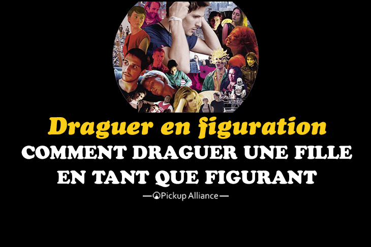 comment draguer une fille en figuration