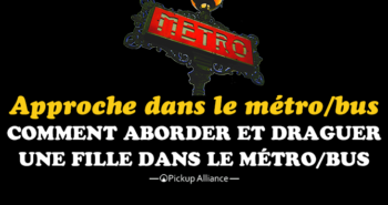 comment aborder et draguer une fille dans le métro et le bus