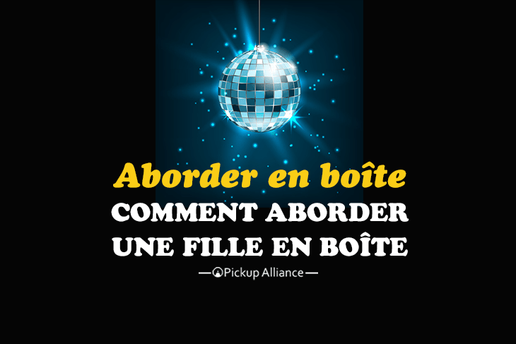 comment aborder une fille en boîte