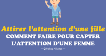 comment attirer l'attention d'une fille