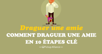 comment draguer une amie