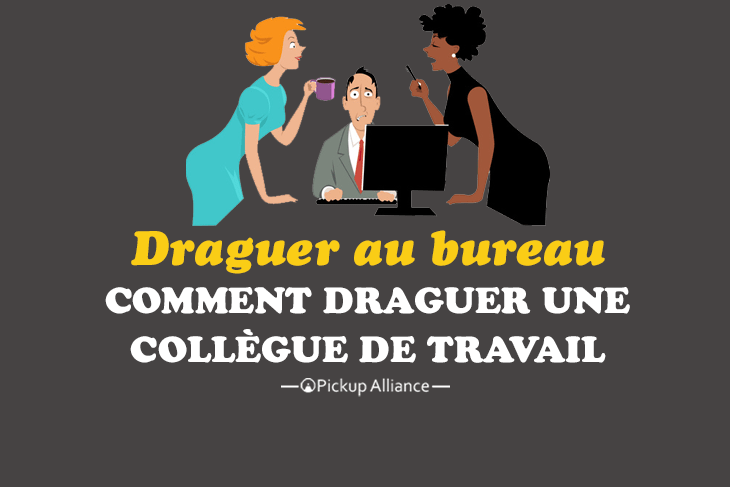 comment draguer une collègue au bureau