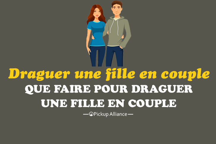 comment draguer une fille en couple