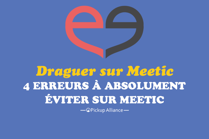 draguer sur meetic : 4 erreurs à éviter