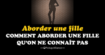 comment aborder une fille qu'on ne connaît pas