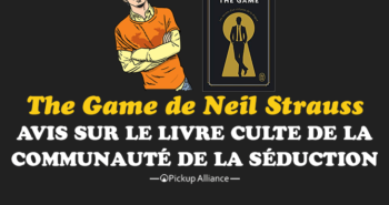 avis The Game de Neil Strauss : que faut t-il penser du livre le plus populaire de la communauté de la séduction