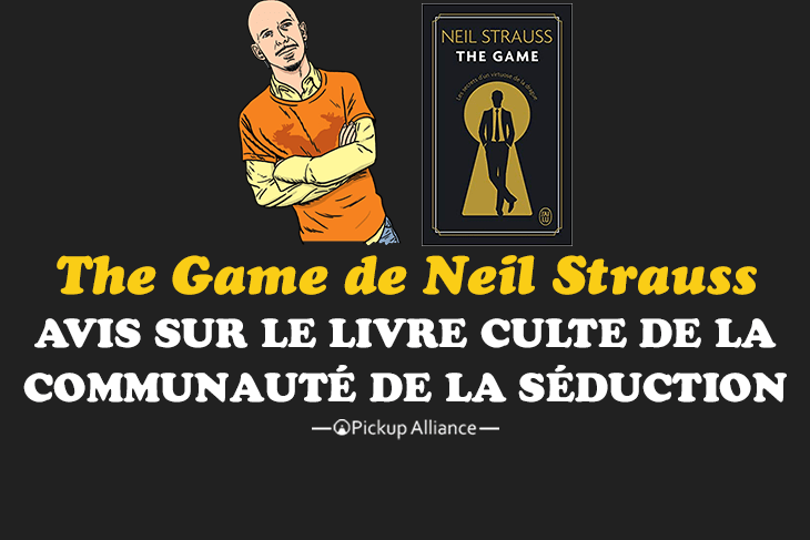 avis The Game de Neil Strauss : que faut t-il penser du livre le plus populaire de la communauté de la séduction