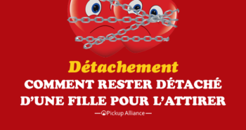 comment rester détaché pour attirer une fille