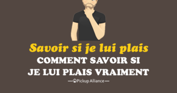 comment savoir si je lui plais