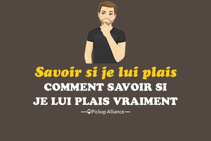 comment savoir si je lui plais