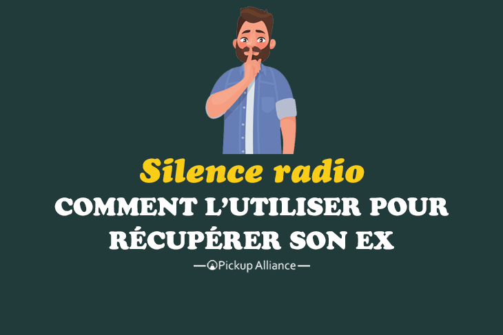 silence radio pour récupérer son ex