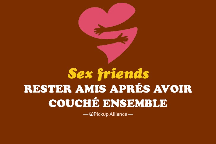 rester amis après avoir couché ensemble
