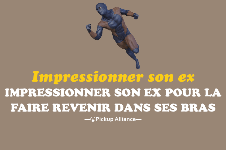 impressionner son ex