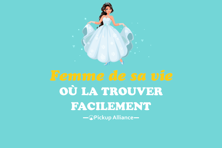 rencontrer la femme de votre vie