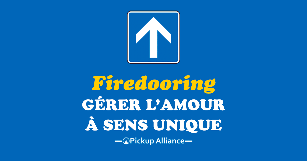 Firedooring Gerer L Amour A Sens Unique Pickup Alliance