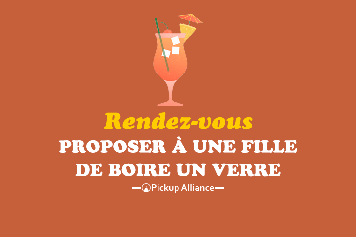 Comment proposer à une fille de boire un verre, sans trahir vos