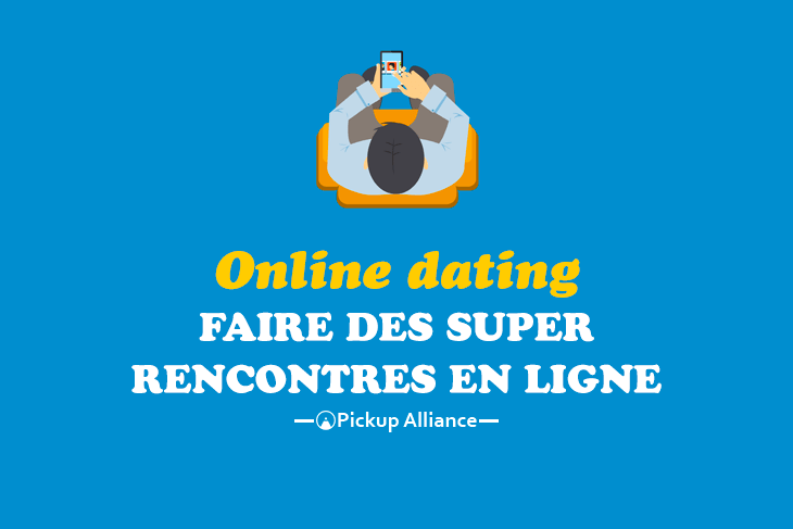 faire des super rencontres en ligne
