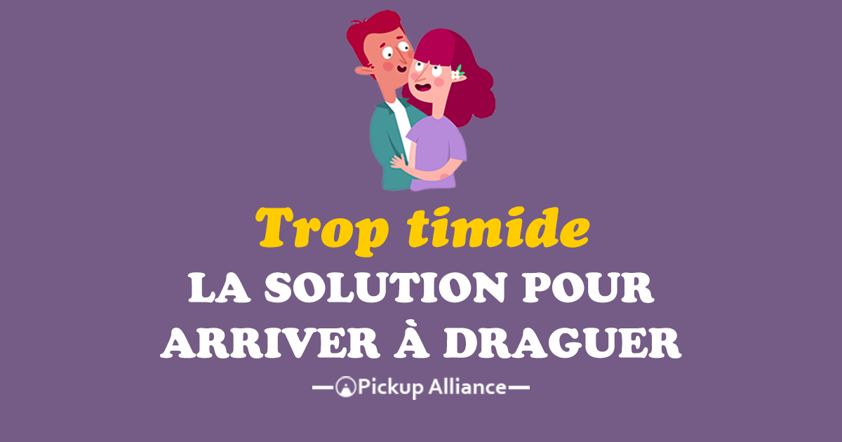 Trop timide pour draguer : voici la solution - Pickup Alliance